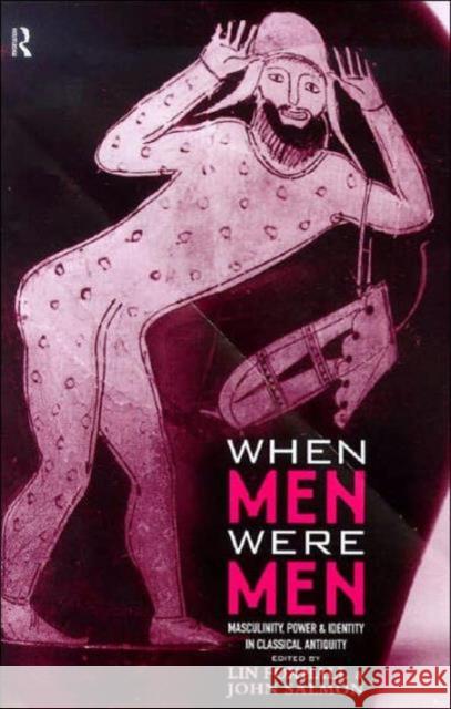 When Men Were Men: Masculinity, Power and Identity in Classical Antiquity Pomeroy, Sarah 9780415146340 Routledge