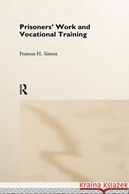 Prisoners' Work and Vocational Training Frances H. Simon 9780415146760 Routledge