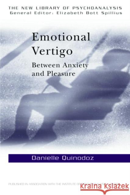 Emotional Vertigo : Between Anxiety and Pleasure Danielle Quinodoz Danielle Quinodoz Alain Gibeault 9780415148368
