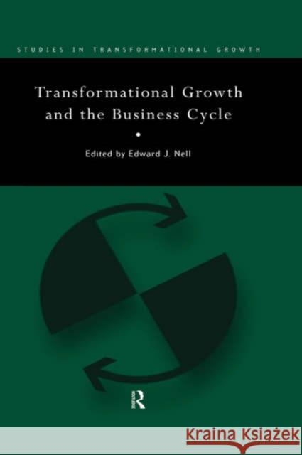 Transformational Growth and the Business Cycle Edward Nell Edward J. Nell 9780415148559 Routledge
