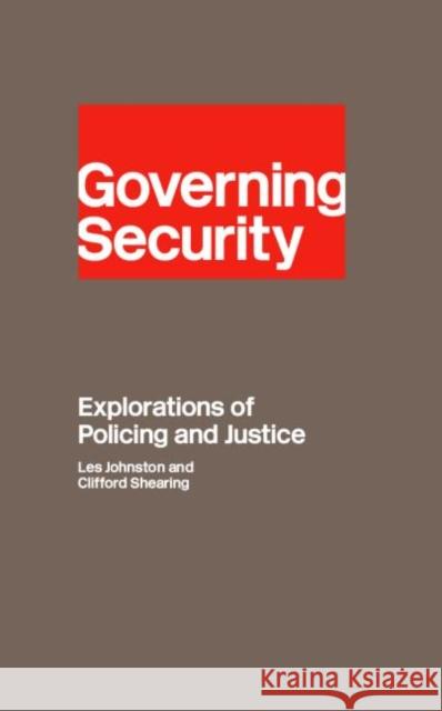 Governing Security: Explorations of Policing and Justice Shearing, Clifford D. 9780415149624 Routledge