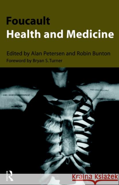 Foucault, Health and Medicine Alan Petersen Robin Bunton 9780415151788 Routledge