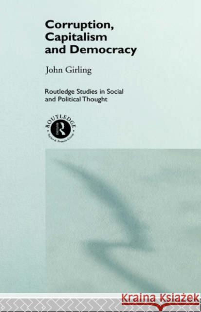 Corruption, Capitalism and Democracy John Girling J. L. S. Girling Girling John 9780415152068 Routledge
