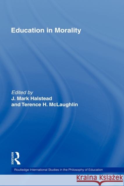 Education in Morality J. Mark Halstead Terence McLaughlin 9780415153652