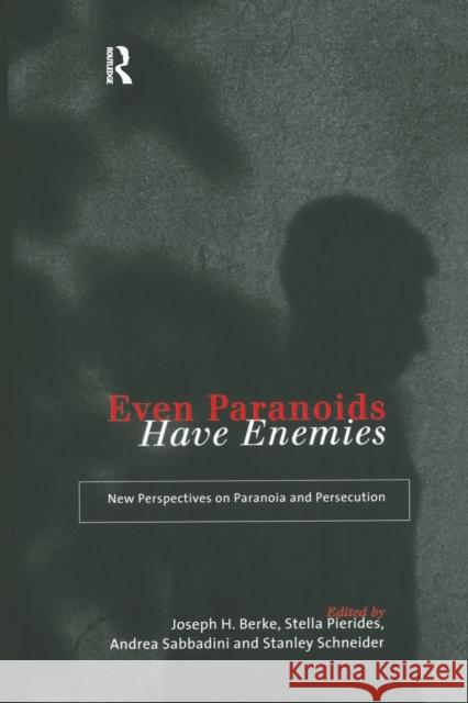Even Paranoids Have Enemies: New Perspectives on Paranoia and Persecution Berke, Joseph H. 9780415155588 Routledge