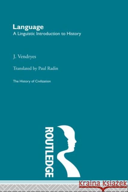 Language: A Linguistic Introduction to History J. Vendryes J. Vendryes  9780415155618 Taylor & Francis