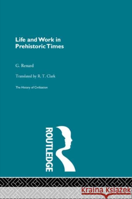 Life and Work in Prehistoric Times G. Renard G. Renard  9780415155717 Taylor & Francis