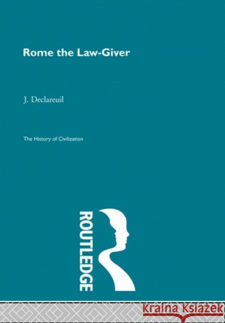 Rome the Law-Giver J. Declareuil J. Declareuil  9780415155816 Taylor & Francis