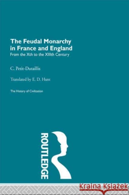 The Feudal Monarchy in France and England C. Petit-Dutaillis C. Petit-Dutaillis  9780415156042 Taylor & Francis