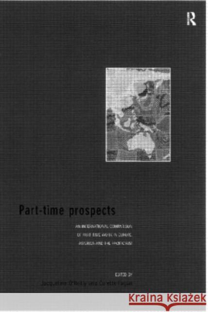 Part-Time Prospects: An International Comparison Fagan, Colette 9780415156707 Routledge