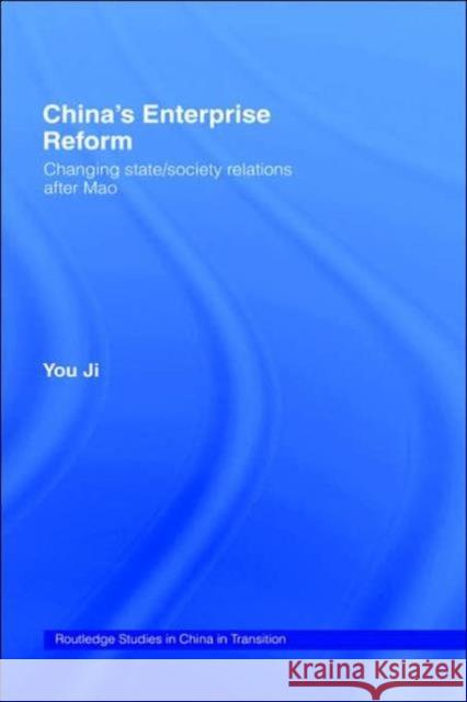 China's Enterprise Reform: Changing State/Society Relations After Mao Ji, You 9780415157261 Routledge
