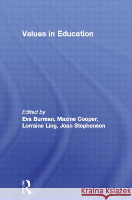 Values in Education Eva Burman Lorraine Ling Joan Stephenson 9780415157377 Routledge
