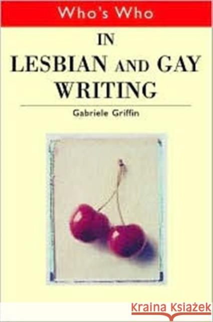 Who's Who in Lesbian and Gay Writing Gabriele Griffin G. Griffin 9780415159845 Routledge