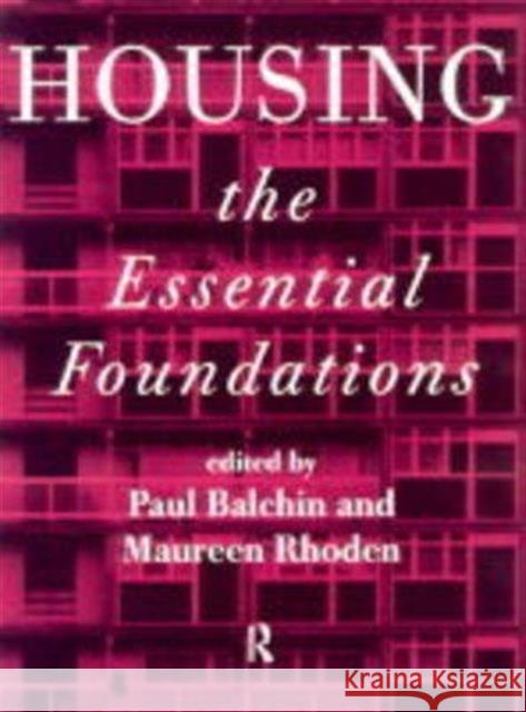 Housing: The Essential Foundations Paul Balchin Maureen Rhoden 9780415160070