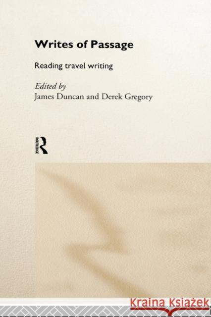 Writes of Passage: Reading Travel Writing Duncan, James 9780415160131 Routledge