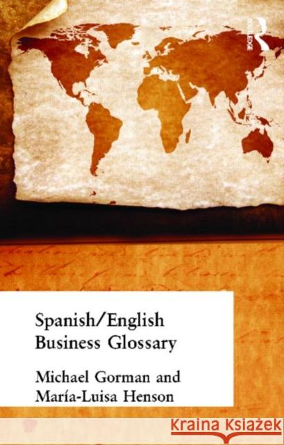 Spanish/English Business Glossary Routledge                                Michael Gorman 9780415160438 Routledge