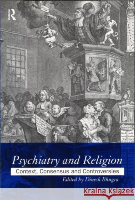 Psychiatry and Religion: Context, Consensus and Controversies Bhugra, Dinesh 9780415165129 Routledge