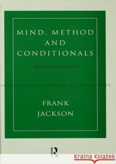 Mind, Method and Conditionals: Selected Papers Jackson, Frank 9780415165747 Routledge