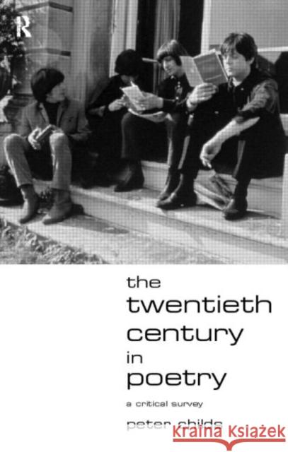 The Twentieth Century in Poetry Peter Childs 9780415171014 Routledge
