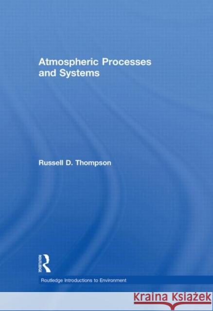 Atmospheric Processes and Systems Russell D. Thompson 9780415171458