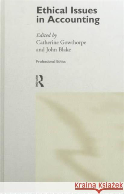Ethical Issues in Accounting Catherine Lowthorpe John Blake Catherine Pilkington 9780415171724 Routledge