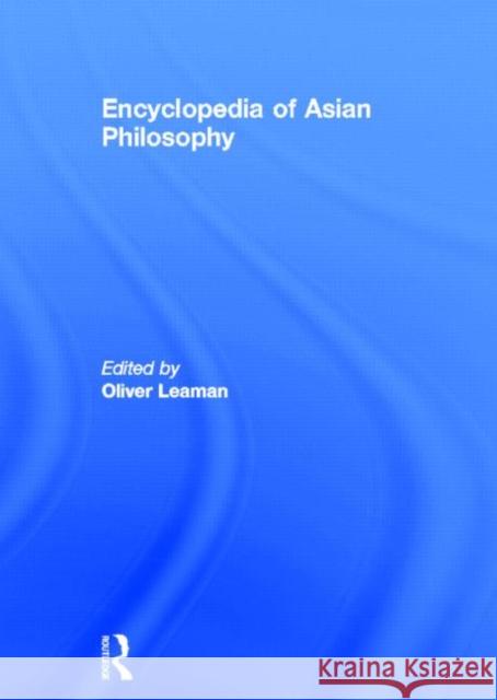 Encyclopedia of Asian Philosophy Oliver Leaman 9780415172813 Routledge