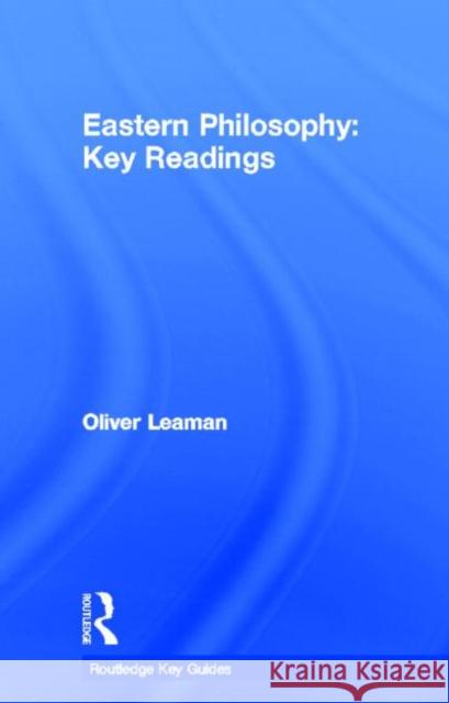 Eastern Philosophy: Key Readings Oliver Leaman 9780415173575 Routledge