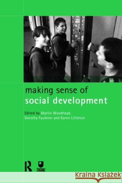 Making Sense of Social Development Karen Littleton Dorothy Faulkner Martin Woodhead 9780415173742 Routledge