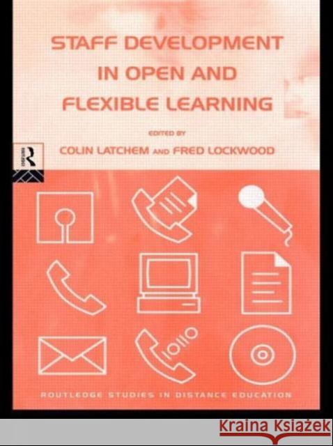 Staff Development in Open and Flexible Education Colin Latchem C. R. Latchem Fred Lockwood 9780415173902 Routledge