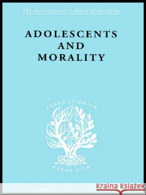 Adolescents and Morality E.M. Eppel M. Eppel Prof.E.M.Eppel 9780415176590 Taylor & Francis