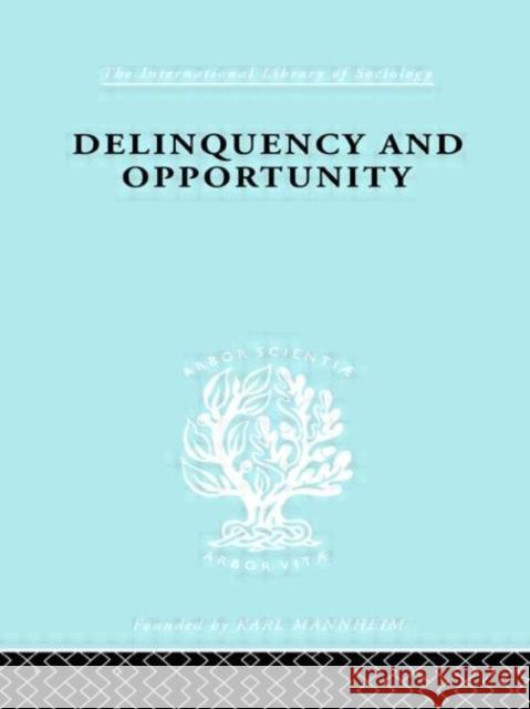 Delinquency and Opportunity : A Study of Delinquent Gangs Richard A. Cloward L.E. Ohlin Richard A. Cloward 9780415176637 Taylor & Francis