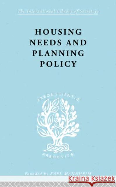 Housing Needs and Planning Policy : Problems of Housing Need & `Overspill' in England & Wales J. B. Cullingworth 9780415177177 Routledge