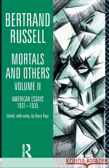 Mortals and Others, Volume II : American Essays 1931-1935 Bertrand Russell Harry Ruja 9780415178679