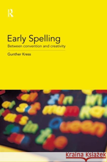 Early Spelling: From Convention to Creativity Kress, Gunther 9780415180665 Routledge