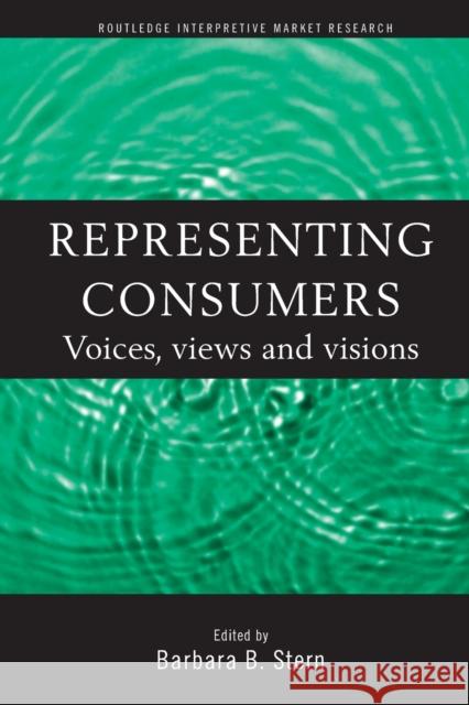 Representing Consumers : Voices, Views and Visions Barbara B. Stern 9780415184144 Routledge