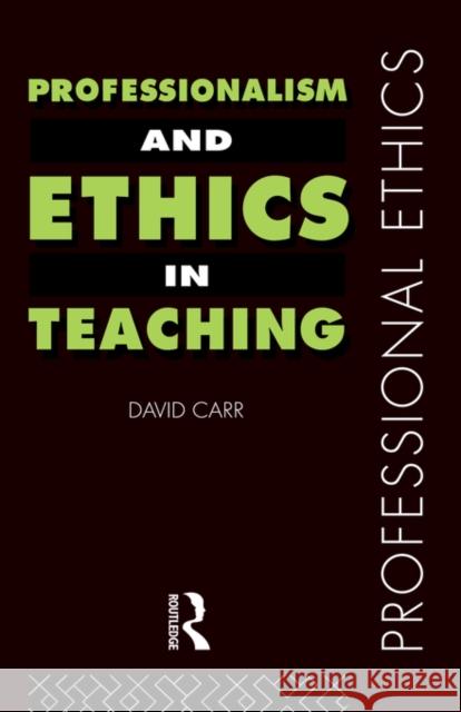 Professionalism and Ethics in Teaching David Carr Carr David 9780415184595 Routledge