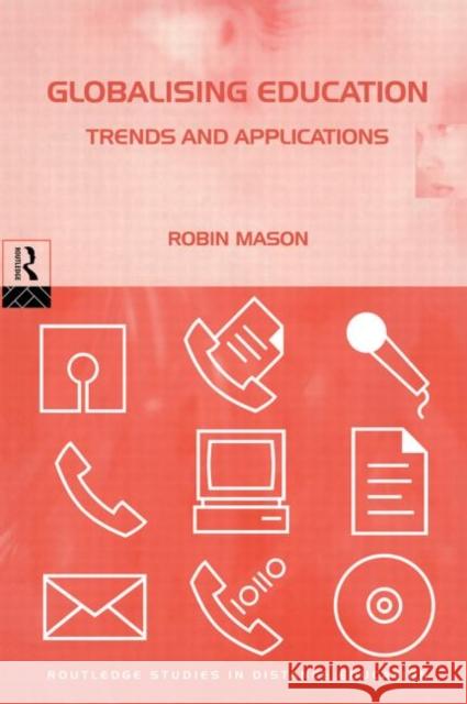 Globalising Education: Trends and Applications Robin Mason 9780415186872 Routledge