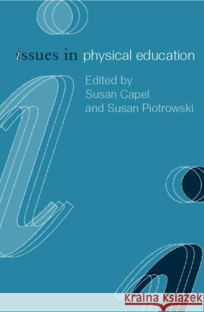 Issues in Physical Education Susan Anne Capel 9780415186896 Falmer Press