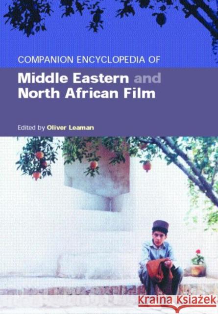Companion Encyclopedia of Middle Eastern and North African Film Oliver Leaman 9780415187039 Routledge