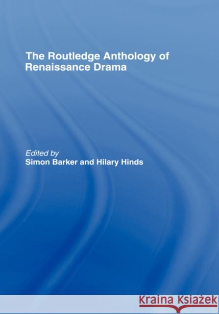 Routledge Anthology of Renaissance Drama Barker, Simon 9780415187336 Routledge
