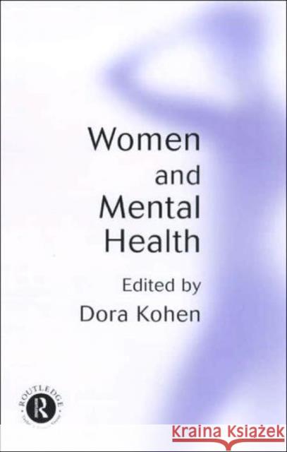 Women and Mental Health Dora Kohen 9780415188852 Routledge