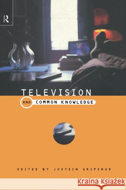 Television and Common Knowledge Jostein Gripsrud 9780415189293 Routledge