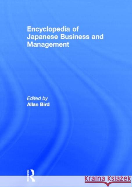 Encyclopedia of Japanese Business and Management Allan Bird 9780415189453 Routledge