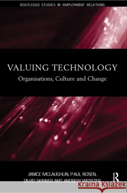 Valuing Technology: Organisations, Culture and Change McLaughlin, Janice 9780415192118