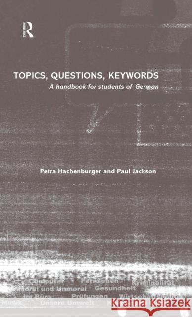 Topics, Questions, Key Words: A Handbook for Students of German Hachenburger, Petra 9780415194044 Routledge