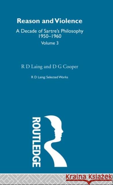Reason and Violence: Selected Works R D Laing Vol 3 R. D. Laing Raimond Gaita R. D. Laing 9780415198202 Routledge