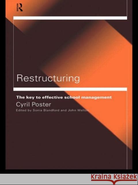 Restructuring: The Key to Effective School Management Blandford, Sonia 9780415202176 Routledge