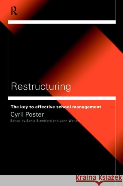 Restructuring: The Key to Effective School Management Blandford, Sonia 9780415202183 Routledge