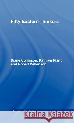 Fifty Eastern Thinkers Diana Collinson Kathryn Plant Robert Wilkinson 9780415202831 Routledge