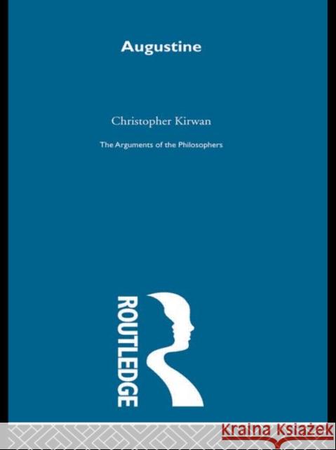 Augustine-Arg Philosophers Christopher Kirwan 9780415203500 Routledge